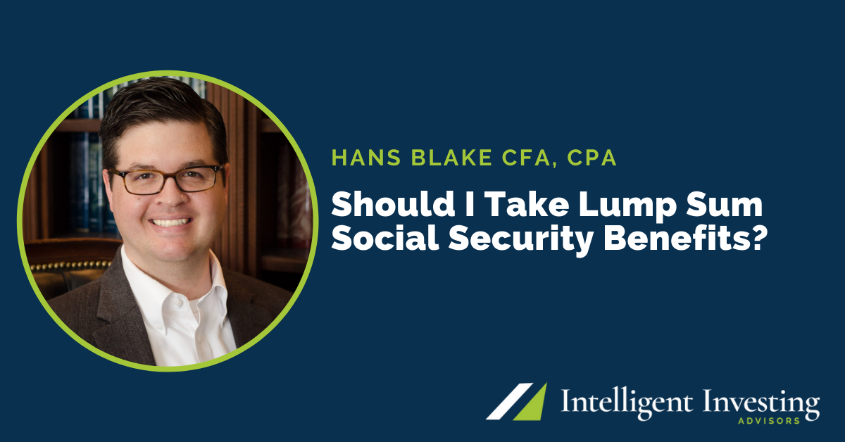 should-i-take-lump-sum-social-security-benefits-intelligent-investing